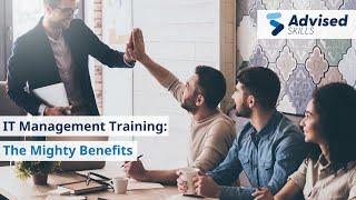 IT Management Training: The Mighty Benefits