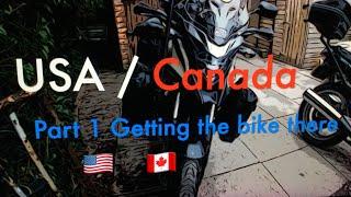 USA & Canada  part one, getting the bike there