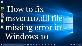 How to fix msvcr110.dll file missing error in windows 10