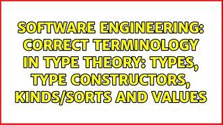 Correct terminology in type theory: types, type constructors, kinds/sorts and values