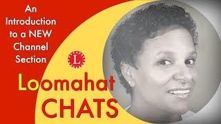 Loomahat Chats - An Introduction - Episode 1