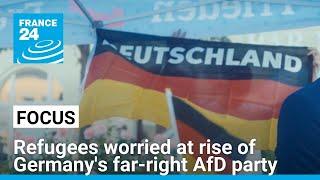 Refugees worried at rise of Germany's far-right AfD party ahead of regional elections • FRANCE 24