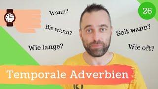 [26] Temporale Adverbien - Antworten auf die Fragen: Wann? Wie lange, Wie oft,...