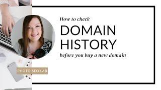 How to Check Domain History | Tutorial by Photo SEO Lab
