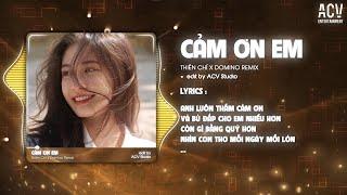 CẢM ƠN EM REMIX - THIÊN CHÍ x DOMINO REMIX | Em Vô Tư Hồn Nhiên Và Cũng Chẳng Quan Tâm Nhiều Nữa...