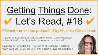 Getting Things Done, Livestream #18 | Chapter 13, The Power of Outcome Focusing | GTD