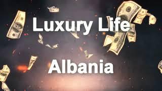 Rich Gang~ Albania Luxury Life