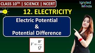 Class 10th Science Chapter 12 | Electric Potential & Potential Difference | Electricity | NCERT