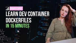 Learn Dev Container Dockerfiles in 15 Minutes!!