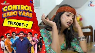 Control Karo Yaar | Episode - 7 | Smeep Kang | Parneet Kang | Raj Dhaliwal Latest Punjabi Web Series