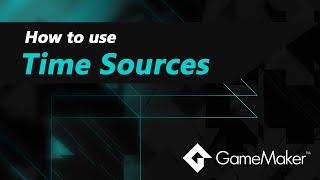 How To Use Time Sources In GameMaker?