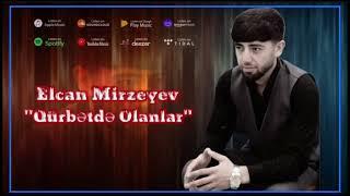 Elcan Mirzeyev - Qurbetde Olanlar (Official Music Video)