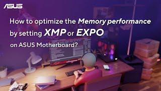 How to Optimize the Memory Performance by setting XMP or EXPO on ASUS Motherboard?   | ASUS SUPPORT