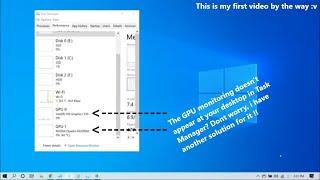 Another way to monitoring your GPU if not appearing at Task Manager!! Windows 10 only