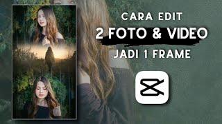 CARA EDIT 2 FOTO DAN 1 VIDEO JADI SATU FRAME DI CAPCUT