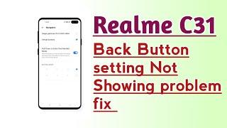 Realme C31 Back Button setting Not Showing problem fix