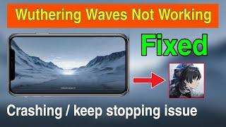 how to fix wuthering wave crashing | wuthering waves keeps crashing | wuthering waves keep stopping