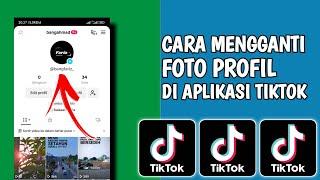 Cara Mengganti Foto Profil Tiktok | Tutorial Cara Ganti Profil Tiktok 2023