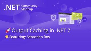 ASP.NET Community Standup - Output Caching in .NET 7