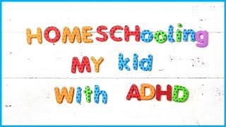 How to Homeschool an ADHD Child