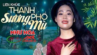 LK THÀNH PHỐ SƯƠNG MÙ Mới Đét 2023 - Như Hoa 2023 | Chọn Lọc Ca Khúc Nhạc Vàng Xưa Hay Cực Đỉnh