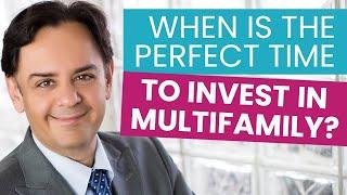 When is the Perfect Time to Invest in Multifamily?