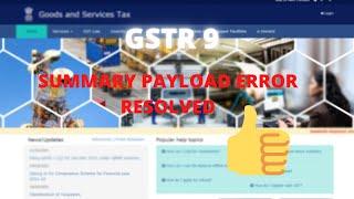 How to Resolve GSTR 9 INVALID SUMMARY PAYLOAD | SUMMARY PAYLOAD ERROR