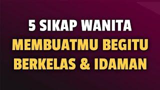 5 SIKAP WANITA YANG MEMBUATMU BEGITU BERKELAS IDAMAN - Jonathan Manullang