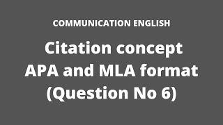 Communication English || Citation concept APA and MLA format (Question No 6) 4 marks || IOE English