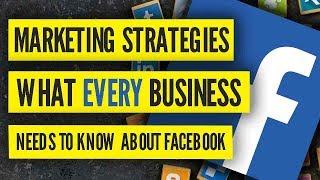 Marketing Strategies - What Every Business Needs To Know About Facebook