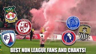 BEST NON LEAGUE FANS & CHANTS!