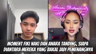 MOMENT FIKI NAKI DAN ANARA TANDING, SIAPA DIANTARA MEREKA YANG BAKAL JADI PEMENANGNYA