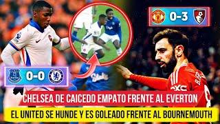  CHELSEA de MOISÉS CAICEDO EMPATA 0-0 vs EVERTON - UNITED se HUNDE y es GOLEADO 0-3 vs BOURNEMOUTH