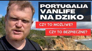 Portugalia 2025 VanLife Spanie na dziko czy to jeszcze możliwe?