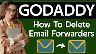 How to delete email forwarders in godaddy 2025