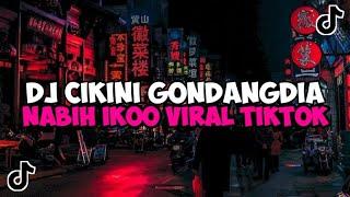 DJ CIKINI KE GONDANGDIA JEDAG JEDUG MENGKANE VIRAL TIKTOK CIKINI GONDANG DIA KUJADI BEGINI GARA DIA