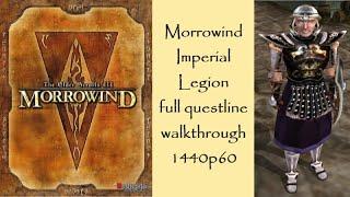 TES III: Morrowind - Imperial Legion | 1440p60 | Longplay Full Questline/Faction Walkthrough