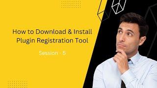 How to Download & Install Plugin Registration Tool.