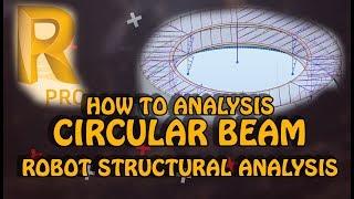 Robot :How to analysis Circular Beam in Robot Structural Analysis