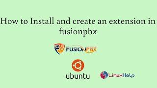 How to install and create an extension in FusionPBX