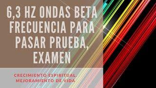 6,3 hz | ondas beta | Musica para aprobar un examen | Frecuencia para pasar prueba,examen|Relajante