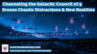 Channeling the Galactic Council of 9- Energy Update- Drones, Chaotic Distractions & New Realities