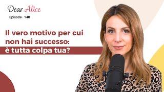 Il vero motivo per cui non hai successo: è tutta colpa tua?