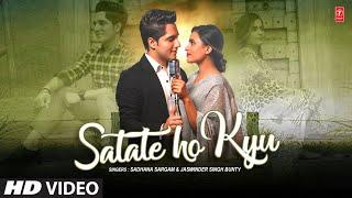 "Satate Ho Kyu" Sadhana Sargam, Jaswinder Bunty Feat. Ish Nanda, Aastha Chawla | New Video Song 2022