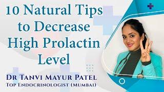 10 Natural Tips to Decrease high Prolactin level / home remedies by Dr. Tanvi Mayur Patel