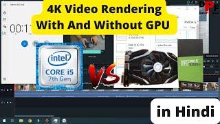 4K Video Rendering Comparison Between i5 vs 1050ti Graphic Card