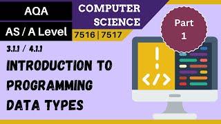 1. AQA A Level (7516-7517) SLR1 - 4.1.1 Intro to prog - Part 1, data types