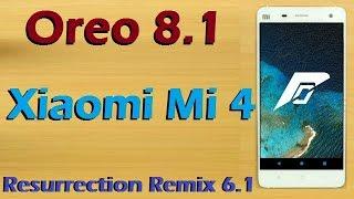 Stable Oreo 8.1 For Xiaomi Mi 4 (Resurrection Remix v6.1) Official Update & Review