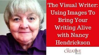 The Visual Writer: Using Images To Bring Your Writing Alive With Nancy Hendrickson