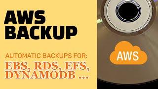 How to use AWS Backup to centralize and automate your EBS, DynamoDB, RDS, EFS backups
